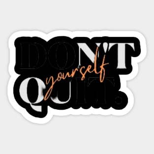 DONT QUIT, DO IT YOURSELF Sticker